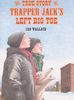 True Story of Trapper Jack's Left Big Toe   2002 (Revised) 9780761314936 Front Cover