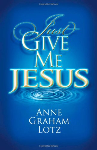 Just Give Me Jesus   2009 9780849920936 Front Cover