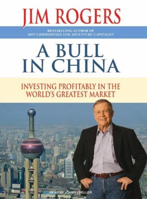 A Bull in China: Investing Profitably in the World's Greatest Market, Library Edition  2007 9781400135936 Front Cover