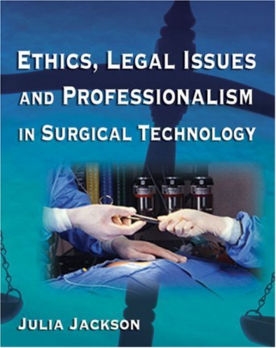 Ethics, Legal Issues and Professionalism in Surgical Technology   2007 9781401857936 Front Cover