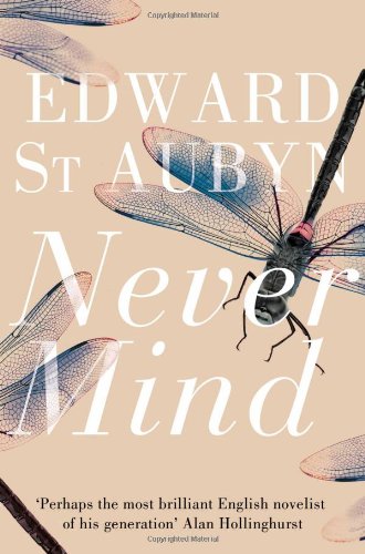 Never Mind: a Patrick Melrose Novel 1   2012 9781447202936 Front Cover