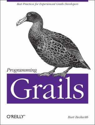 Programming Grails Best Practices for Experienced Grails Developers  2012 9781449323936 Front Cover