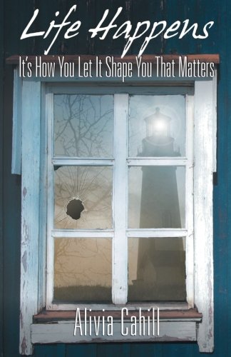 Life Happens It's How You Let It Shape You That Matters  2012 9781452558936 Front Cover