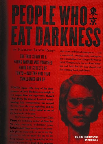 People Who Eat Darkness: The True Story of a Young Woman Who Vanished from the Streets of Tokyo-and the Evil That Swallowed Her Up; Library Edition  2012 9781470828936 Front Cover