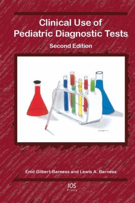 Clinical Use of Pediatric Diagnostic Tests:  2009 9781586039936 Front Cover