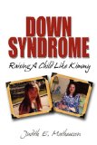 Down Syndrome, Raising a Child Like Kimmy N/A 9781608601936 Front Cover