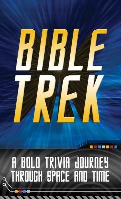 Bible Trek A Bold Trivia Journey Through Space and Time  2012 9781616266936 Front Cover