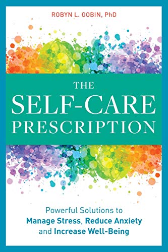 Self Care Prescription Powerful Solutions to Manage Stress, Reduce Anxiety and Increase Wellbeing N/A 9781641523936 Front Cover