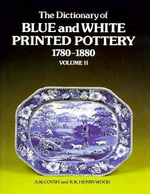 Dictionary of Blue and White Printed Pottery, 1780-1880   1989 9781851490936 Front Cover