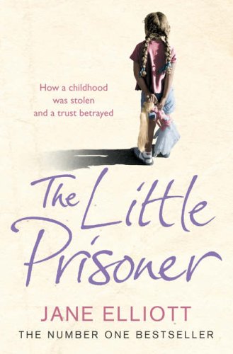 The Little Prisoner: How a Childhood Was Stolen and a Trust Betrayed N/A 9780007208937 Front Cover