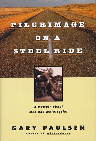 Pilgrimage on a Steel Ride A Memoir about Men and Motorcycles  1997 9780151930937 Front Cover