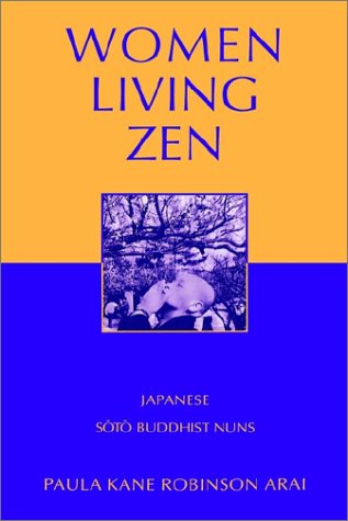 Women Living Zen Japanese Soto Buddhist Nuns  1999 9780195123937 Front Cover