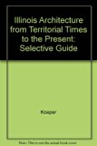 Illinois Architecture from Territorial Times to the Present N/A 9780226449937 Front Cover