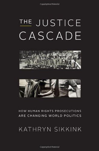Justice Cascade How Human Rights Prosecutions Are Changing World Politics  2011 9780393079937 Front Cover