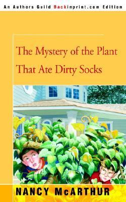 Mystery of the Plant That Ate Dirty Socks  N/A 9780595336937 Front Cover