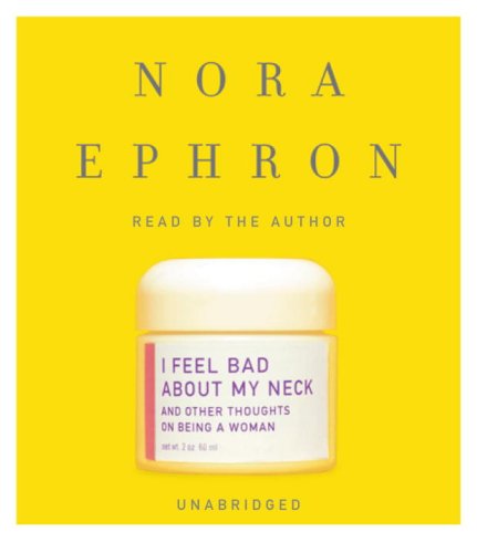 I Feel Bad About My Neck: And Other Thoughts on Being a Woman  2008 9780739369937 Front Cover