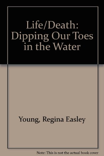 Life/Death Dipping Our Toes in the Water Revised  9780757598937 Front Cover