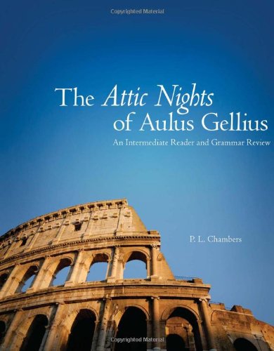 Attic Nights of Aulus Gellius An Intermediate Reader and Grammar Review  2009 9780806139937 Front Cover