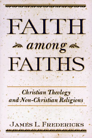 Faith among Faiths Christian Theology and Non-Christian Religions  2019 9780809138937 Front Cover