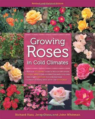 Growing Roses in Cold Climates Revised and Updated Edition  2012 (Revised) 9780816675937 Front Cover
