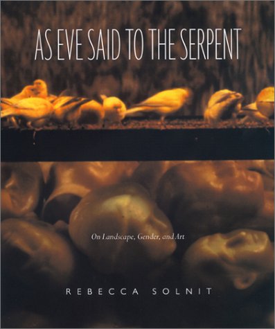 As Eve Said to the Serpent On Landscape, Gender, and Art  2001 9780820324937 Front Cover