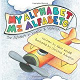 My Alphabet :Mi Alfabeto The Alphabet in English and Spanish N/A 9781482772937 Front Cover
