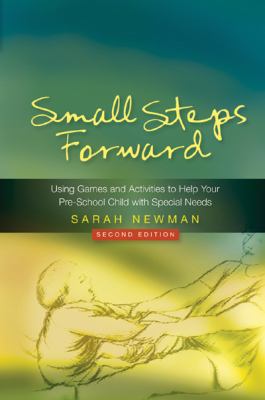 Small Steps Forward Using Games and Activities to Help Your Pre-School Child with Special Needs 2nd 2008 9781843106937 Front Cover