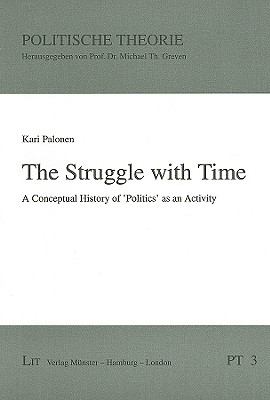 Struggle with Time A Conceptual History of Politics As an Activity  2006 9783825892937 Front Cover