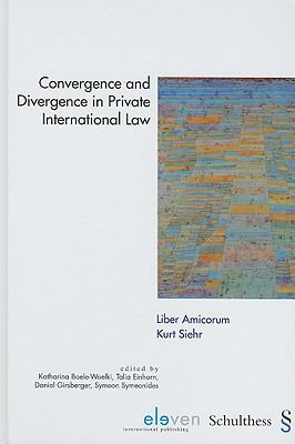 Convergence and Divergence in Private International Law - Liber Amicorum Kurt Siehr   2010 9789077596937 Front Cover