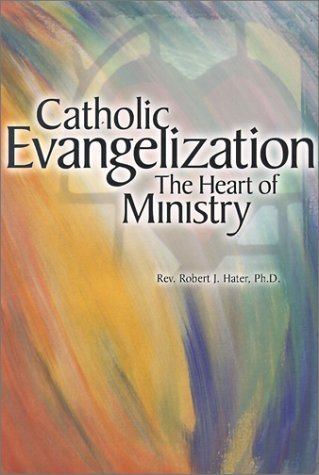 Catholic Evangelization The Heart of Ministry  2002 9780159010938 Front Cover