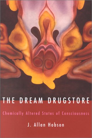 Dream Drugstore Chemically Altered States of Consciousness  2001 9780262082938 Front Cover