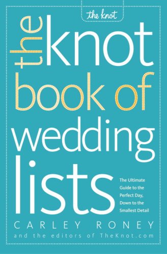 Knot Book of Wedding Lists The Ultimate Guide to the Perfect Day, down to the Smallest Detail  2007 9780307341938 Front Cover