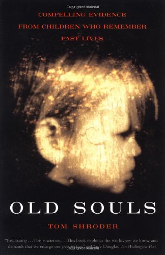 Old Souls Scientific Evidence for Reincarnation from Children Who Recall Past Lives  2001 (Reprint) 9780684851938 Front Cover