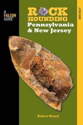 Rockhounding Pennsylvania and New Jersey   2013 9780762780938 Front Cover
