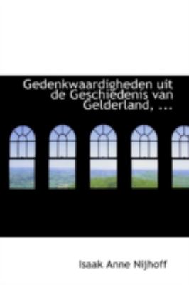 Gedenkwaardigheden Uit de Geschiedenis Van Gelderland  N/A 9781110988938 Front Cover