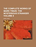 Complete Works of Mark Twain The Mysterious Stranger (1922) N/A 9781154043938 Front Cover