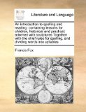 Introduction to Spelling and Reading Containing lessons for children, historical and Practical N/A 9781171480938 Front Cover