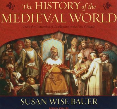 The History of the Medieval World: From the Conversion of Constantine to the First Crusade, Library Edition  2010 9781400144938 Front Cover