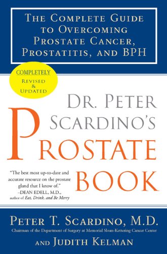 Dr. Peter Scardino's Prostate Book, Revised Edition The Complete Guide to Overcoming Prostate Cancer, Prostatitis, and BPH 2nd 2010 (Revised) 9781583333938 Front Cover