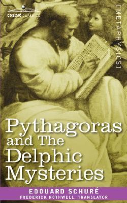Pythagoras and the Delphic Mysteries N/A 9781602063938 Front Cover