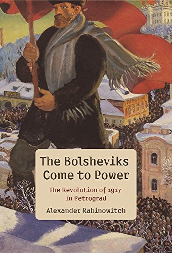 Bolsheviks Come to Power The Revolution of 1917 in Petrograd N/A 9781608467938 Front Cover