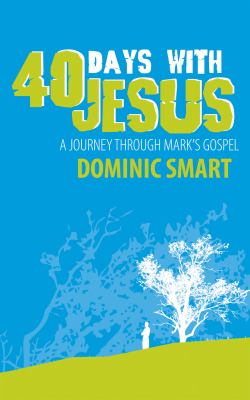 40 Days with Jesus A Journey Through Mark's Gospel  2006 (Revised) 9781845501938 Front Cover