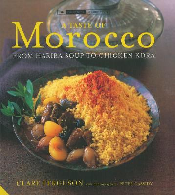 Taste of Morocco From Harira Soup to Chicken Kdra  2007 9781903221938 Front Cover
