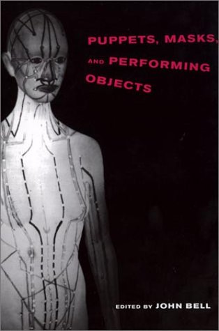 Puppets, Masks, and Performing Objects   2001 (Reprint) 9780262522939 Front Cover