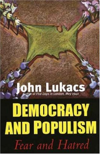 Democracy and Populism Fear and Hatred  2006 9780300116939 Front Cover
