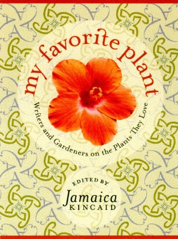 My Favorite Plant Writers and Gardeners on the Plants They Love 1st 9780374281939 Front Cover