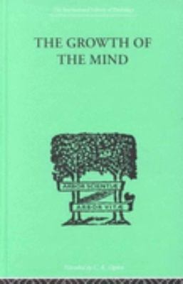Growth of the Mind An Introduction to Child-Psychology  1999 9780415209939 Front Cover