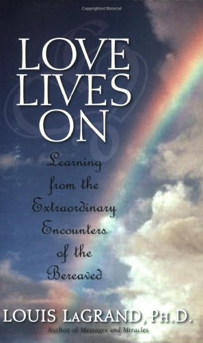Love Lives On Learning from the Extraordinary Encounters of the Bereaved  2006 9780425211939 Front Cover