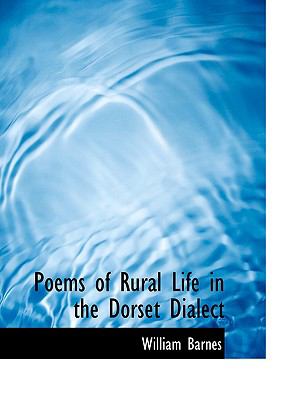 Poems of Rural Life in the Dorset Dialect:   2008 9780554544939 Front Cover
