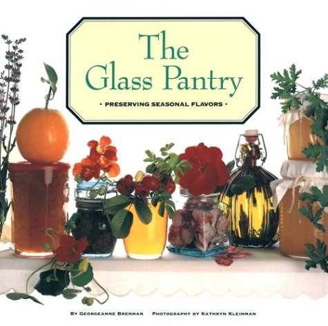 Glass Pantry Preserving Seasonal Flavors  1994 9780811803939 Front Cover
